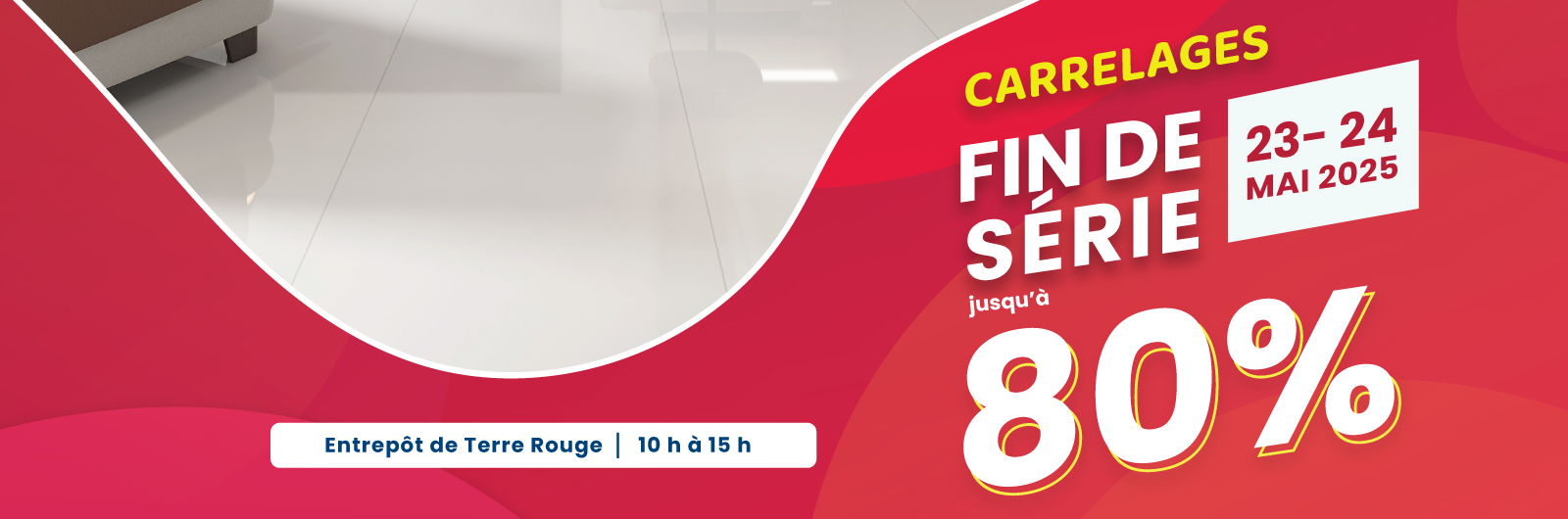 Carrelages | Fin de sé jusqu'à | 23 - 24 mai 2025